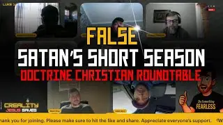 Why Satan&rsquo;s Short Season is False Doctrine  Christian Roundtable