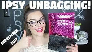 IPSY UNBAGGING! SEPTEMBER 2017 IPSY! | Swatches and Review!