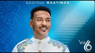 Addisu Wayima| Barabaraakoo | New Oromo Gospel Music Album 2025