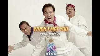 WHEN I MET YOU ( RNB COVER) | KRIX