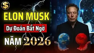 DỰ B&Aacute;O BẤT NGỜ CỦA ELON MUSK V&Agrave;O NĂM 2026: CỤC DIỆN TO&Agrave;N CẦU SẼ THAY ĐỔI TRONG 5 NĂM | THUẬT T&Agrave;I VẬN