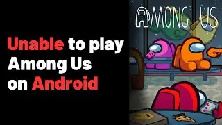 How to FIX Unable to Open Among Us on Mobile (2024)