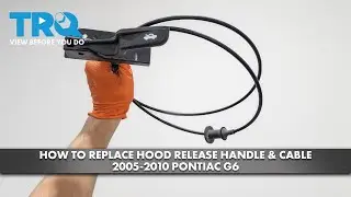 How to Replace Hood Release Handle & Cable 2005-2010 Pontiac G6