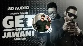 GET UP JAWAANI 8D Audio) | BADSHAH, ५० ५० HONEY SINGH | 8D SONGS OFFICIAL