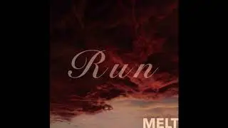Melt - Run