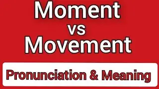 Moment vs Movement || Pronunciation and Meaning #shorts @ExploreMoreandLearn