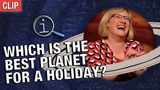QI | Which Is The Best Planet For A Holiday?