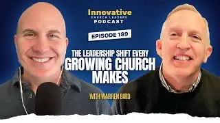 The Leadership Shift Every Growing Church Makes: Insights from Warren Bird