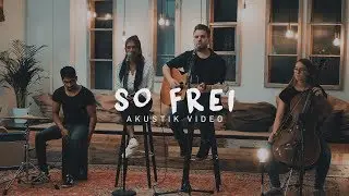ICF Singen Worship - So Frei (Akustik)