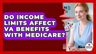 Do Income Limits Affect VA Benefits With Medicare? - Medicare Made Simple Guide