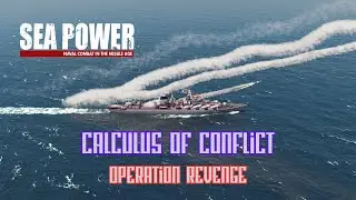 Sea Power - Calculus of Conflict Campaign - Operation Revenge