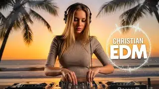 🎶Christian EDM Worship | Dance in His Presence | Uplifting Faith Beats & Praise Energy