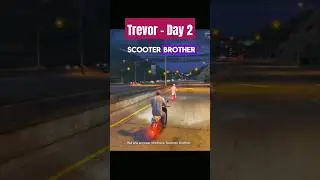 Trevor - Day 2 / Scooter Brothers !! 