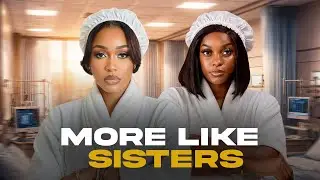More like sisters (I never knew she loves me this much until she asked her brother to marry me) - NG