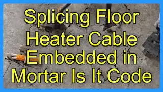 Splicing Floor Heater Cable Embedded in Mortar Is It Code