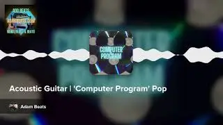 Acoustic Guitar | 'Computer Program' Pop by: Adam Beats