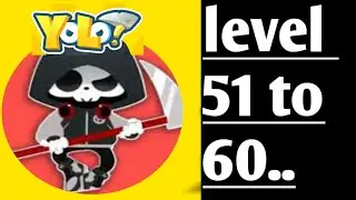Yolo level 51 52 53 54 55 56 57 58 59 60 solutions...