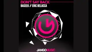 Baseek & Eric Belucca - Don't Say Back [Jango Music]