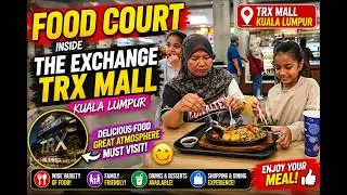 Food Court inside The Exchange TRX mall - Amazing Malaysian Food