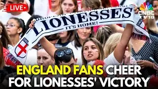 Women's Euro 2025 LIVE: Fans in London Cheer for Lionesses Final Against Spain | England Team| N18G