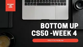 Bottom up - Practice Problem CS50 Week 4