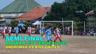SEMI FINAL Andromax Vs Biss United || Nadran Cup Ender 2025