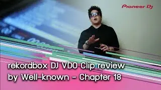 Pioneer : Pioneer DJ rekordbox DJ VDO Clip review by Well-known - Chapter 18