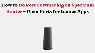 Как сделать переадресацию портов на Spectrum Router &mdash; Открытые порты для игровых приложений
