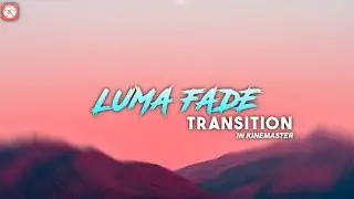 Luma Fade Transition In Kinemaster!🔥👌🏻 | By MS TIPS AND TRICKS!