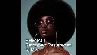 RHENALT - Retrospect Resurrected Dj Mix