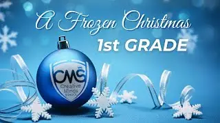 1st Grade - A FROZEN CHRISTMAS CMS 2025