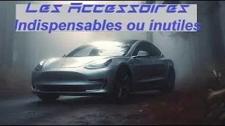 Tous les accessoires pour Tesla Model 3 que j&rsquo;utilise au quotidien : Mon avis et mes conseils
