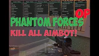Phantom Forces KILL ALL SCRIPT, OP, AIMBOT AND UNLOCK ALL!