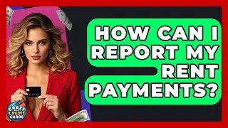 How Can I Report My Rent Payments? - Crazy About Credit Cards