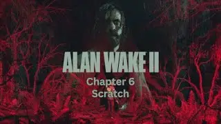 Alan Wake 2 - Return : Chapter 6 : Scratch