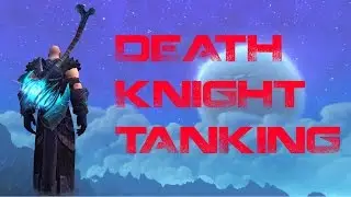 WoW ► Death Knight Tanking Guide (6.0.3)