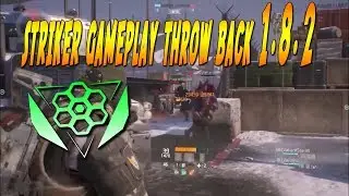 The Division - Striker Gameplay 1.8.2 Throw back (before nerf)
