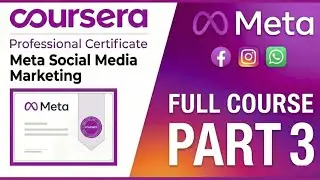 Meta Social Media Marketing Professional Certificate Full Course | Part 3