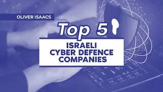 Top Israeli Cyber Defence Companies