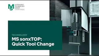 MS sonxTOP: Quick Tool Change  | MS Ultrasonic Technology Group