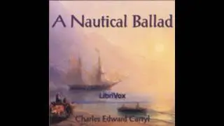 6  A Nautical Ballad   Read by CS A Nautical Ballad [POEM]
