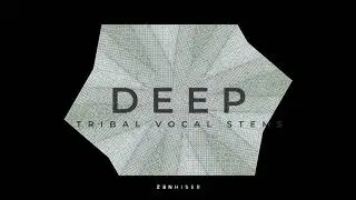 Deep Tribal Vocal Stems by Zenhiser. 6GB of Heavenly SOUNDS!
