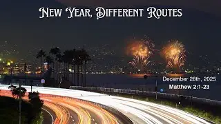 New Year, Different Routes - Dec. 28, 2025 - 11 AM Service