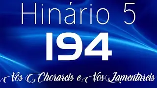 HINO 194 CCB - V&oacute;s Chorareis e Vos Lamentareis - HIN&Aacute;RIO 5 COM LETRAS