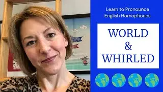 Learn to Pronounce WORLD & WHIRLED  - #English Homophone Pronunciation Lesson #learnenglish