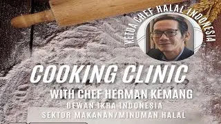 COOKING CLINIC With Chef HERMAN KEMANG  II Membangkitkan Peluang Usaha Kuliner Halal Indonesia