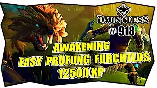 DAUNTLESS AWAKENING #918 EASY PR&Uuml;FUNG FURCHTLOS 12500 XP Stahl & Gold TRIAL TIPPS TRICKS GUIDE BUILD