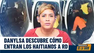 Descubre c&oacute;mo entran los haitianos al pa&iacute;s; Danylsa Vargas descubre la mafia se la frontera