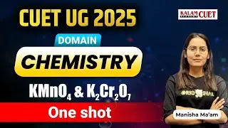 CUET UG 2025: Top Tips for KMnO4 & K2Cr2O7 | Chemistry with Manisha Ma'am