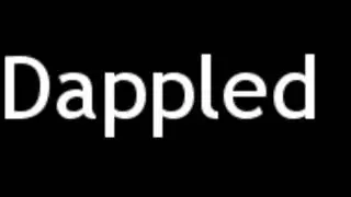How to Pronounce Dappled